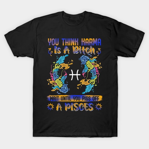 Don't Piss Of A Pisces Funny T-Shirt by Camryndougherty